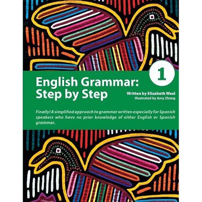 English Grammar: Step by Step 1 - by  Elizabeth Weal (Paperback)