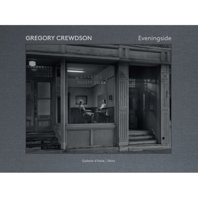 Gregory Crewdson: Eveningside - by  Jean-Charles Vergne (Hardcover)