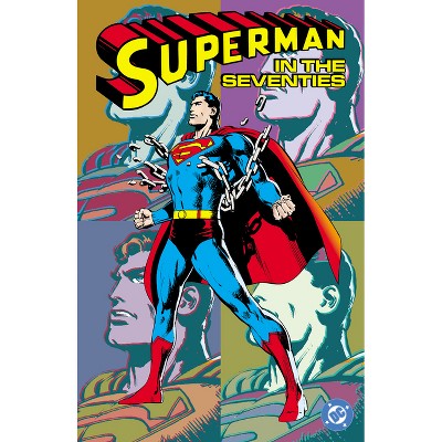 Superman in the Seventies (New Edition) - by  Len Wein & Denny O'Neil & Elliot Maggin (Paperback)