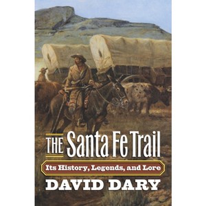 The Santa Fe Trail - by  David Dary (Paperback) - 1 of 1