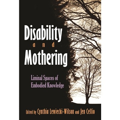 Disability and Mothering - (Critical Perspectives on Disability) by  Cynthia Lewiecki-Wilson & Jen Cellio-Miller (Paperback)