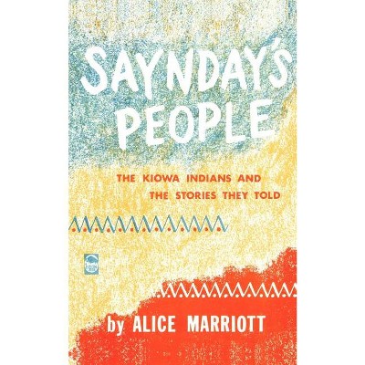 Saynday's People - (Bison Book S) by  Alice Marriott (Paperback)