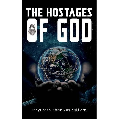 The Hostages of God - by  Mayuresh Shrinivas Kulkarni (Paperback)