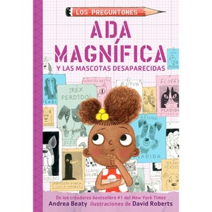 ADA Magnífica Y Las Mascotas Desaparecidas / ADA Twist and the Disappearing Dogs - (Los Preguntones / The Questioneers) by  Andrea Beaty (Paperback) - 1 of 1