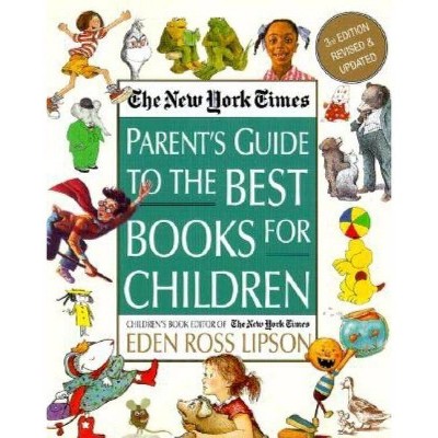  The New York Times Parent's Guide to the Best Books for Children - 3rd Edition by  Eden Ross Lipson (Paperback) 