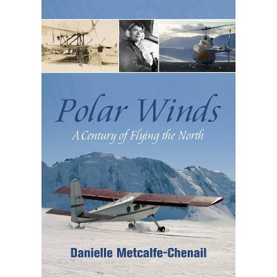 Polar Winds - by  Danielle Metcalfe-Chenail (Paperback)