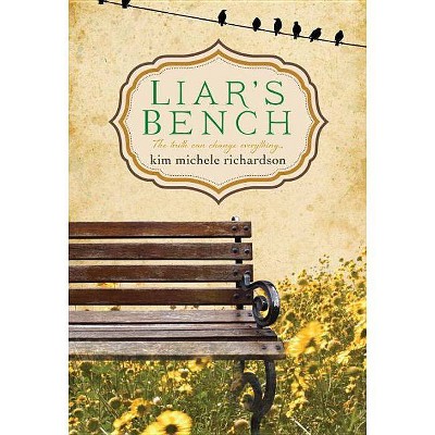 Liar's Bench - by  Kim Michele Richardson (Paperback)