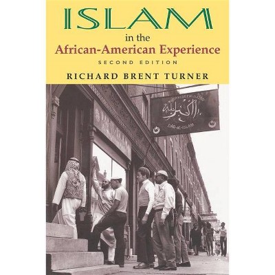 Islam in the African-American Experience, Second Edition - 2nd Edition by  Richard Brent Turner (Paperback)