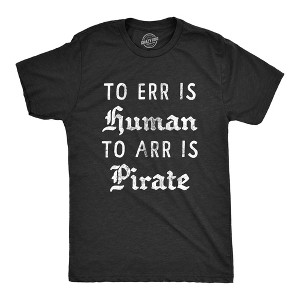 Mens To Err is Human To Arr Is Pirate T Shirt Funny Sarcastic Pirate Joke Text Tee For Guys - Crazy Dog Men's T Shirt - 1 of 4