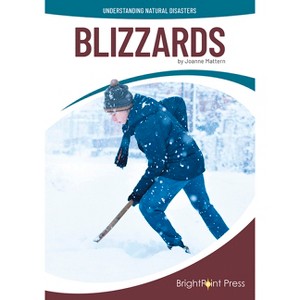 Blizzards - (Understanding Natural Disasters) by  Joanne Mattern (Hardcover) - 1 of 1