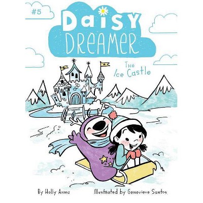 The Ice Castle, 5 - (Daisy Dreamer) by  Holly Anna (Paperback)