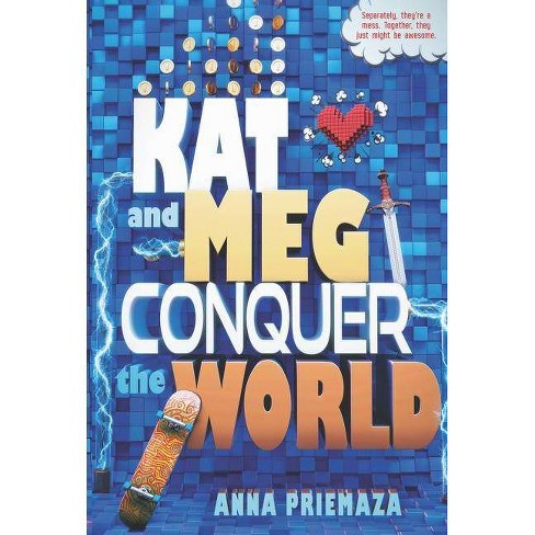 Kat and Meg Conquer the World by Anna Priemaza