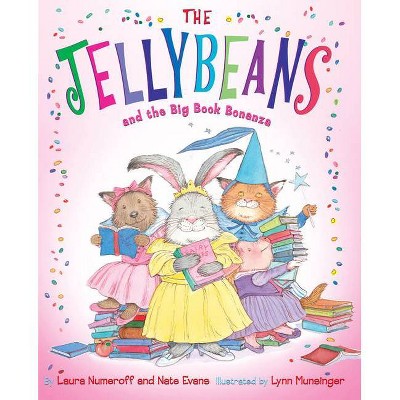 The Jellybeans and the Big Book Bonanza - by  Laura Joffe Numeroff & Nate Evans (Hardcover)