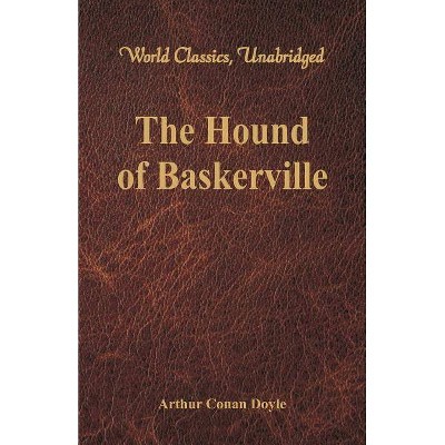 The Hound of Baskerville (World Classics, Unabridged) - by  Arthur Conan Doyle (Paperback)