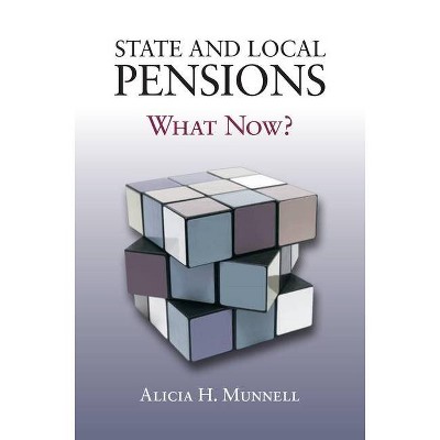 State and Local Pensions - by  Alicia H Munnell (Paperback)