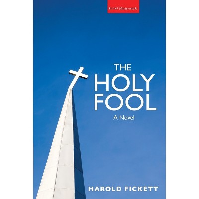 Holy Fool - (Slant Masterworks) by  Harold Fickett (Paperback)