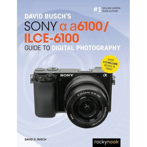 Or either century Can not David Busch's Sony Alpha A6100/ilce-6100 Guide To Digital Photography -  (the David Busch Camera Guide) By David D Busch (paperback) : Target