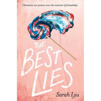 Best Lies -  by Sarah Lyu (Hardcover)