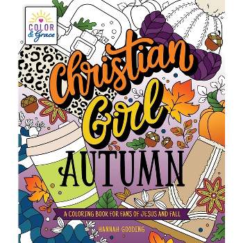 Color & Grace: Christian Girl Autumn - by  Hannah Gooding (Paperback)