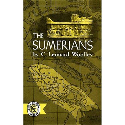 The Sumerians - (Norton Library (Paperback)) by  Charles Leonard Woolley (Paperback)