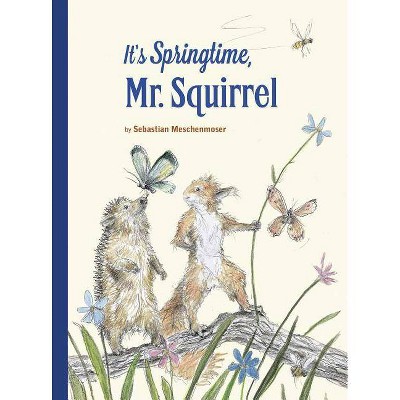 It's Springtime, Mr. Squirrel, 1 - by  Sebastian Meschenmoser (Hardcover)