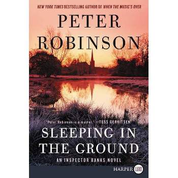Sleeping in the Ground - (Inspector Banks Novels) Large Print by  Peter Robinson (Paperback)