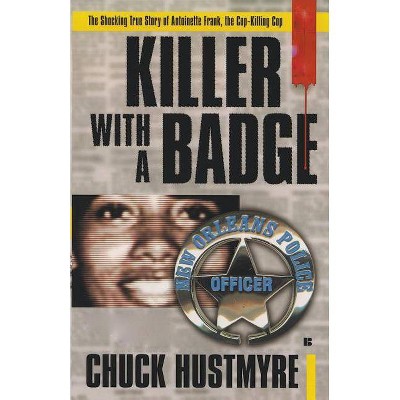 Killer With a Badge - by  Chuck Hustmyre (Paperback)