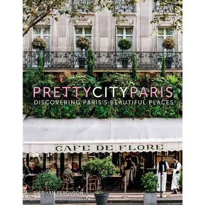 Prettycityparis - (The Pretty Cities) by  Siobhan Ferguson (Hardcover)
