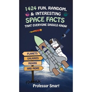 1424 Fun, Random, & Interesting Space Facts That Everyone Needs to Know - by  Smart (Hardcover) - 1 of 1