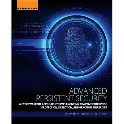 Advanced Persistent Security - by  Ira Winkler & Araceli Treu Gomes (Paperback)