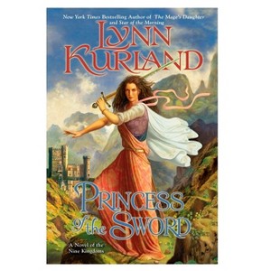 Princess of the Sword - (Novel of the Nine Kingdoms) by  Lynn Kurland (Paperback) - 1 of 1