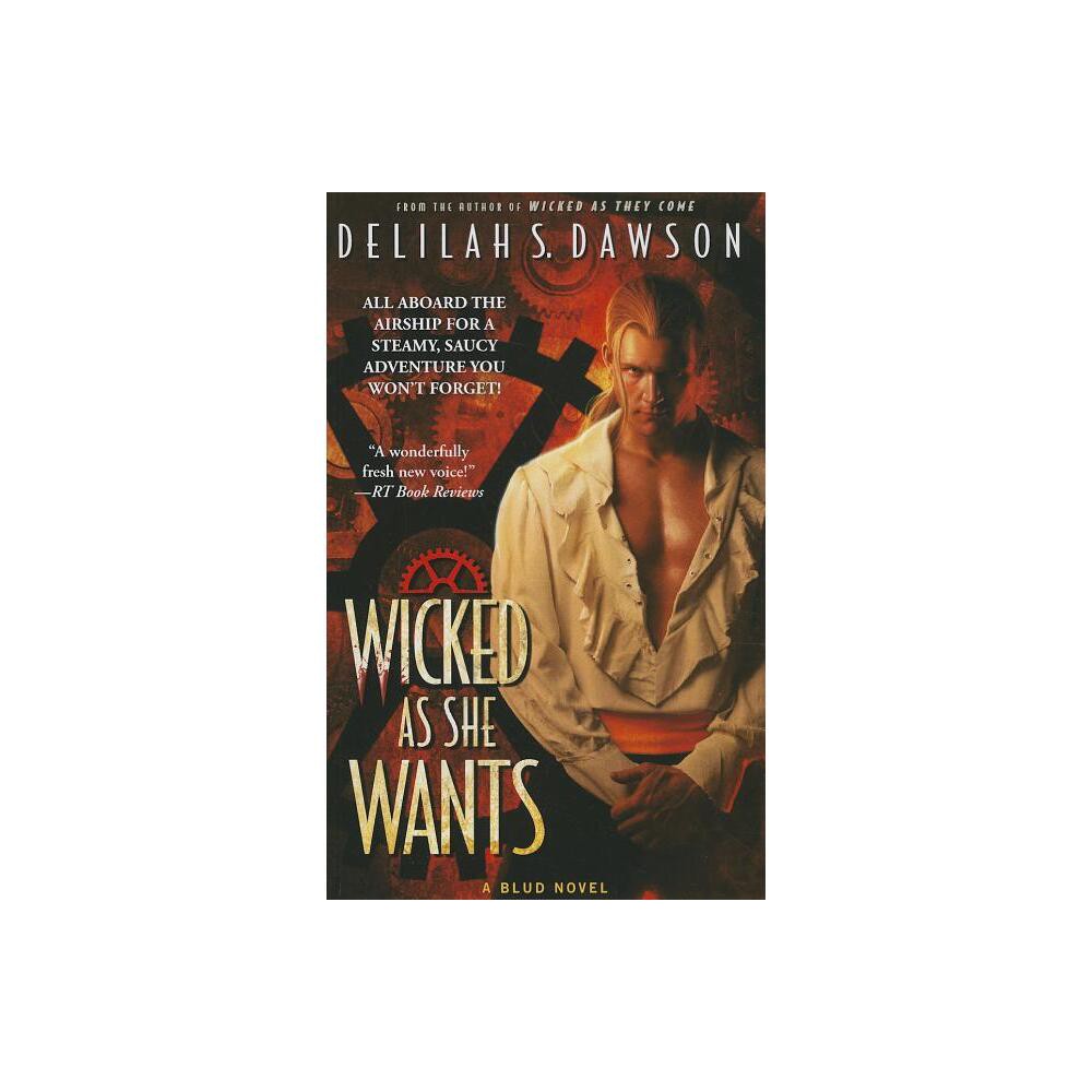 Wicked as She Wants - (Blud Novel) by Delilah S Dawson (Paperback)