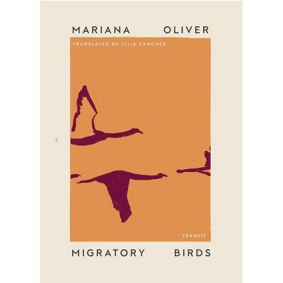 Migratory Birds - (Undelivered Lectures) by  Mariana Oliver (Paperback)