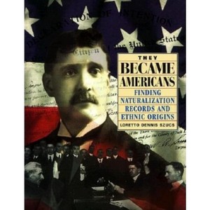 They Became Americans - by  Loretto Dennis Szucs (Paperback) - 1 of 1