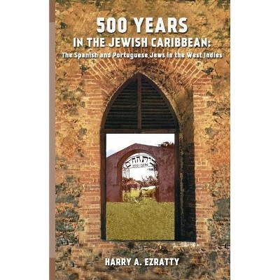 500 Years in the Jewish Caribbean - (The Jews in the New World) by  Harry A Ezratty (Paperback)