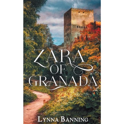 Zara of Granada - by  Lynna Banning (Paperback)