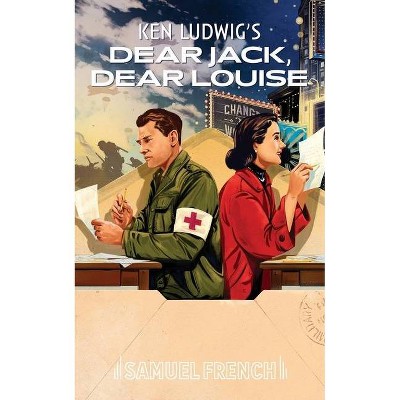 Dear Jack, Dear Louise - by  Ken Ludwig (Paperback)