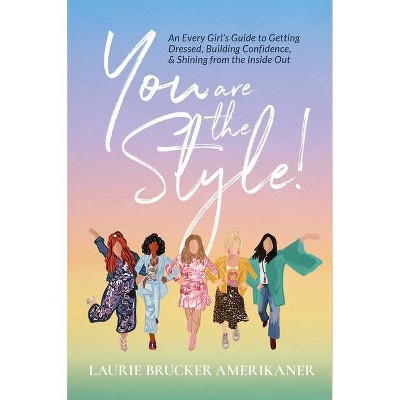 You Are the Style! - by  Laurie Brucker Amerikaner (Paperback)