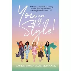 You Are The Style! - by  Laurie Brucker Amerikaner (Paperback)