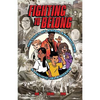 Fighting to Belong! - (History of Asian Americans and Pacific Islanders) by Amy Chu & Alexander Chang