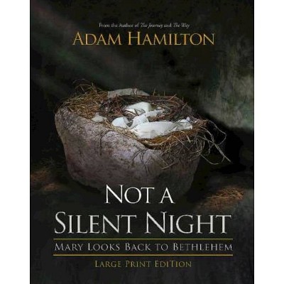 Not a Silent Night - (Not a Silent Night Advent) Large Print by  Adam Hamilton (Paperback)