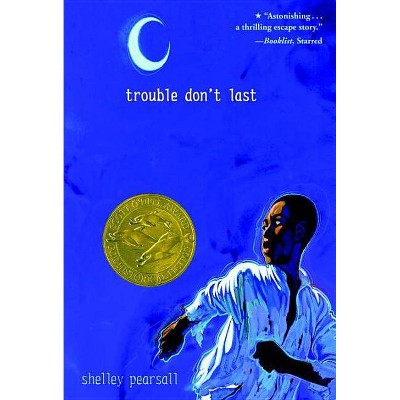 Trouble Don't Last - by  Shelley Pearsall (Paperback)