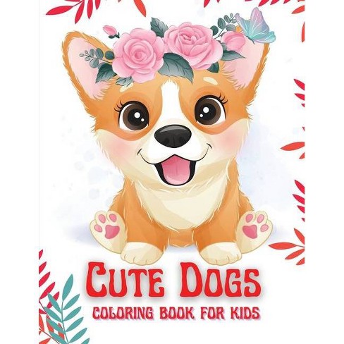 Download Cute Dogs Coloring Book For Kids By Dimitra Willis Paperback Target