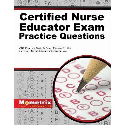 Certified Nurse Educator Exam Practice Questions - by  Exam Secrets Test Prep Staff Cne (Paperback)