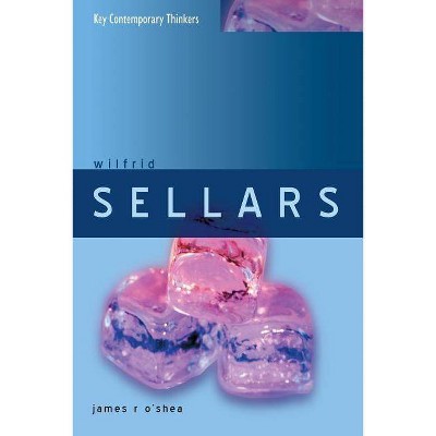 Wilfrid Sellars - (Key Contemporary Thinkers) by  James O'Shea (Paperback)