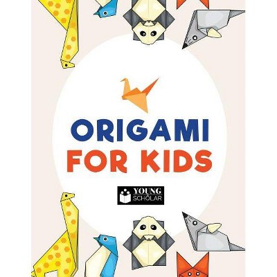 Origami for Kids - by  Young Scholar (Paperback)