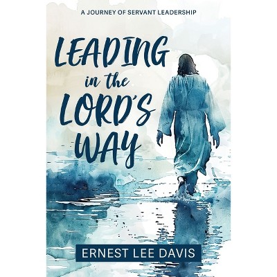 Leading in the Lord's Way - by  Ernest Lee Davis (Paperback)