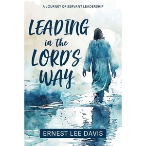 Leading in the Lord's Way - by  Ernest Lee Davis (Paperback) - 1 of 1