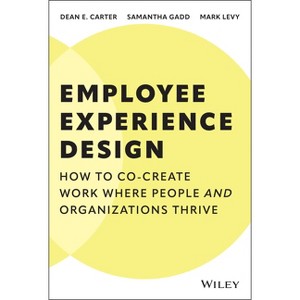 Employee Experience Design - by  Dean E Carter & Mark Levy & Samantha Gadd (Hardcover) - 1 of 1