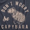 Womens Dont Worry Be Capybara T Shirt Funny Sarcastic Parody Lyrics Tee For Ladies - Crazy Dog Women's T Shirt - 2 of 4